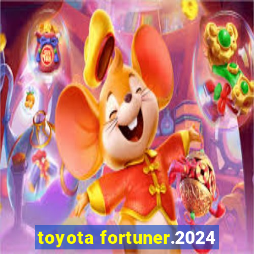 toyota fortuner.2024